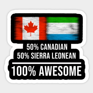 50% Canadian 50% Sierra Leonean 100% Awesome - Gift for Sierra Leonean Heritage From Sierra Leone Sticker